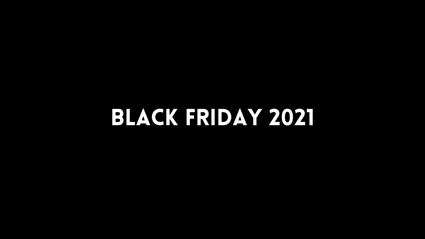 BLACK FRIDAY 2021